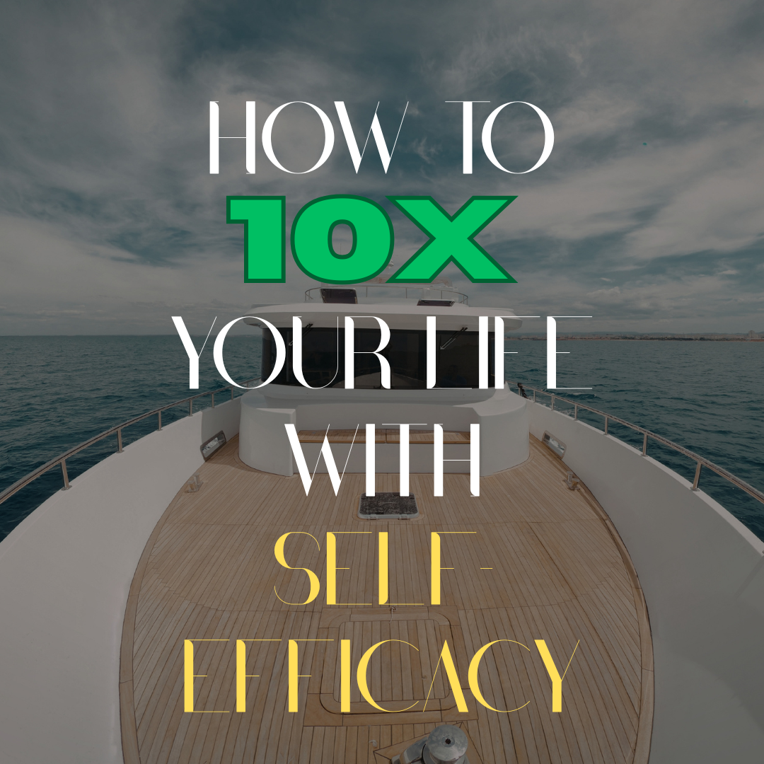 Phrase 'How to 10x your life with self-efficacy' over a yacht deck
